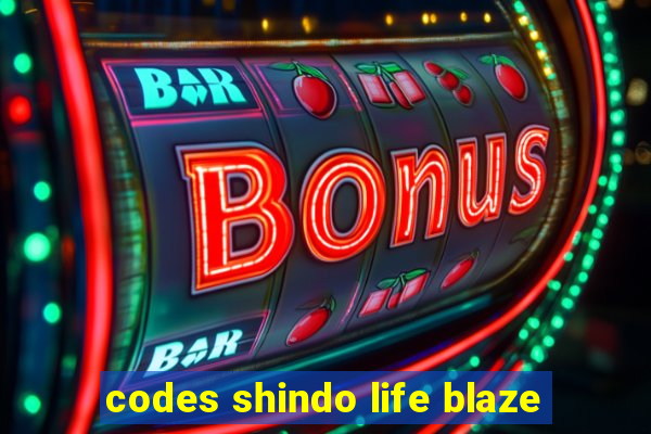 codes shindo life blaze